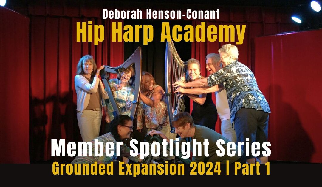 Hip Harp Academy Member Spotlight: Grounded Expansion 2024 | Part 1