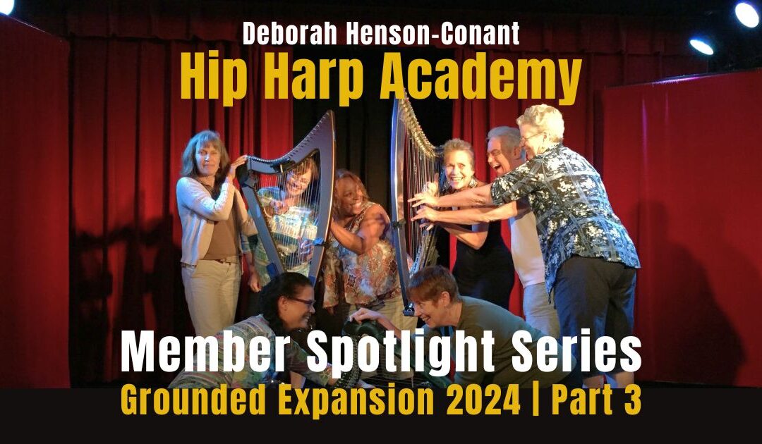 Hip Harp Academy Member Spotlight: Grounded Expansion 2024 | Part 3
