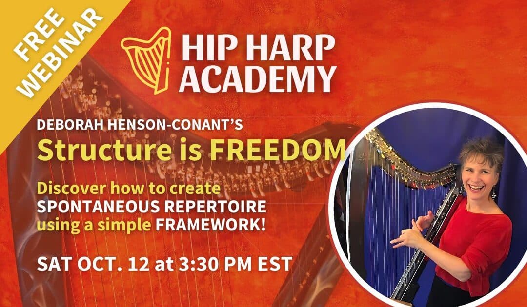 Structure is Freedom Webinar 2024 – by Deborah Henson Conant & Hip Harp Academy